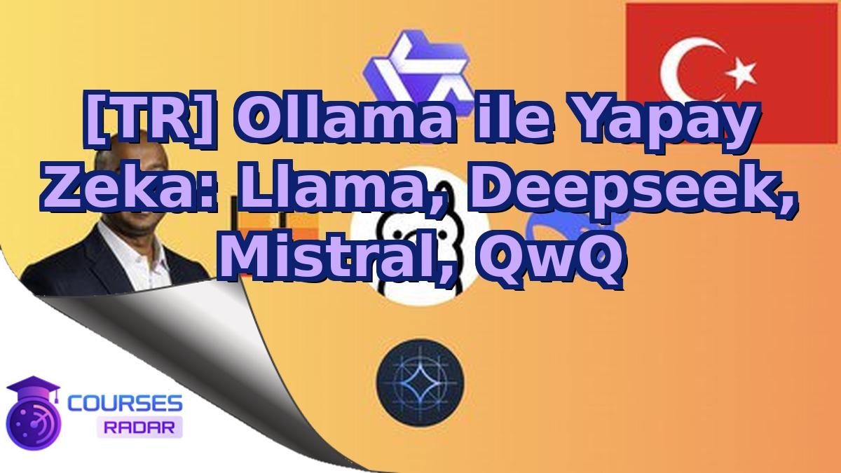 [TR] Ollama ile Yapay Zeka: Llama, Deepseek, Mistral, QwQ