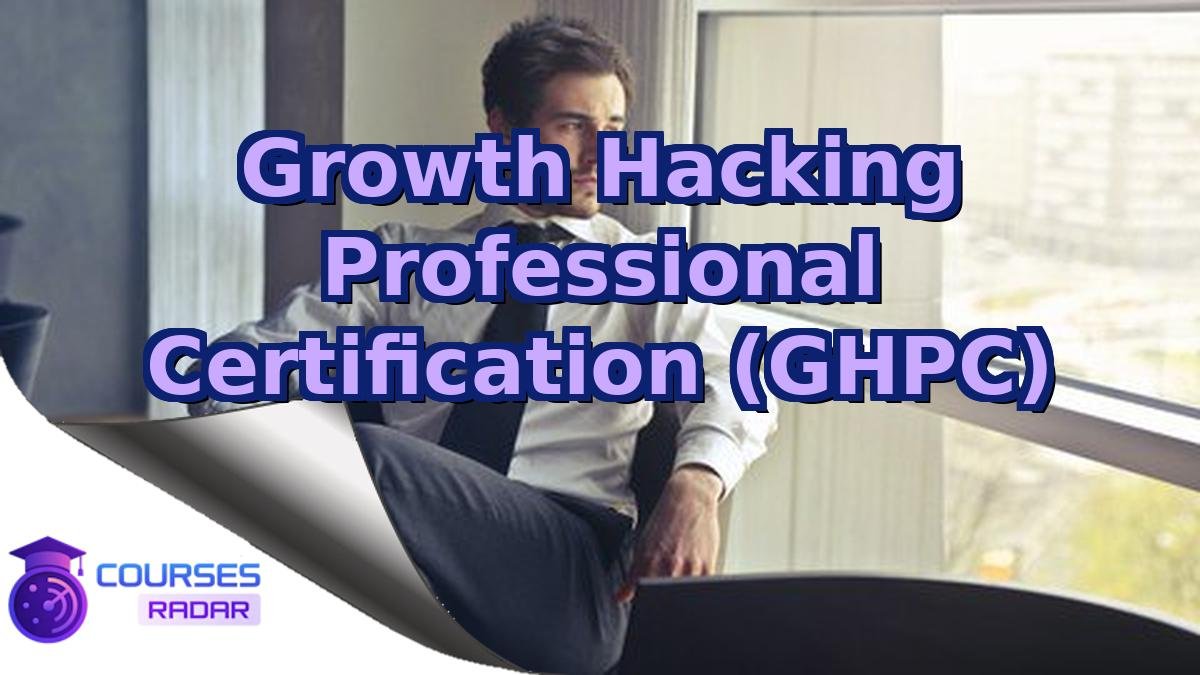 Growth Hacking Professional Certification (GHPC)