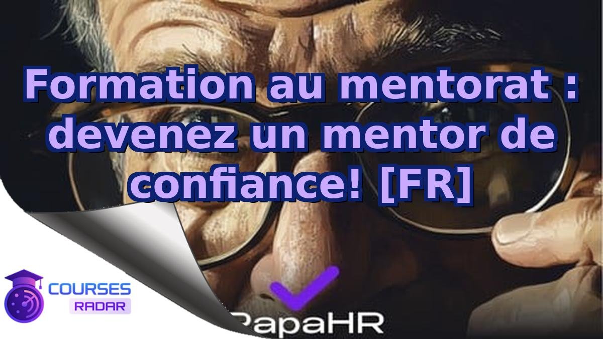 Formation au mentorat : devenez un mentor de confiance! [FR]