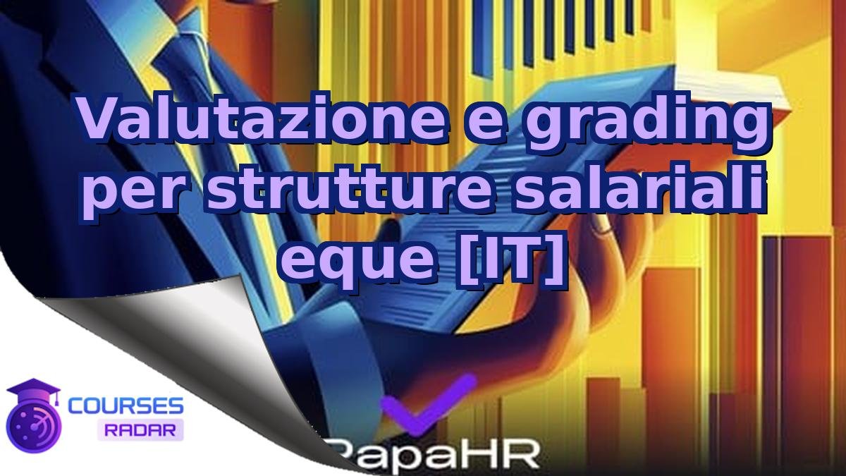 Valutazione e grading per strutture salariali eque [IT]