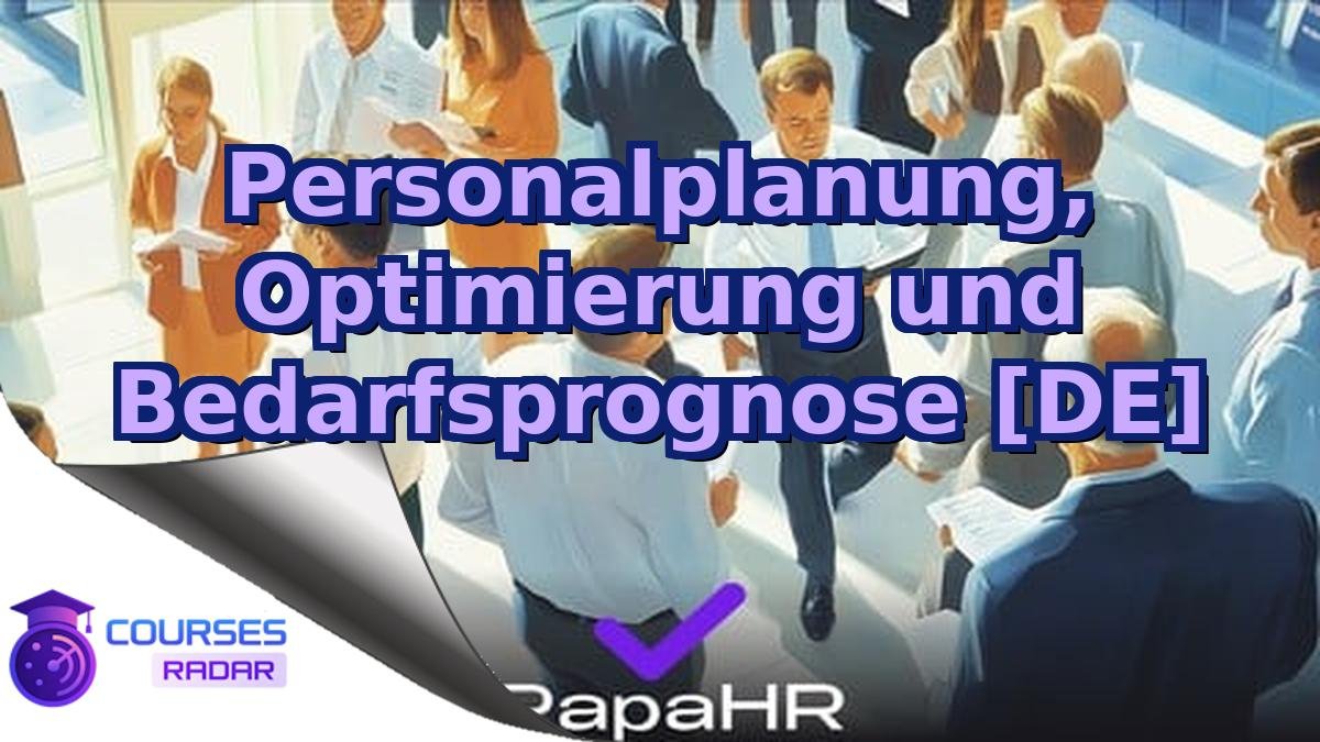 Personalplanung, Optimierung und Bedarfsprognose [DE]