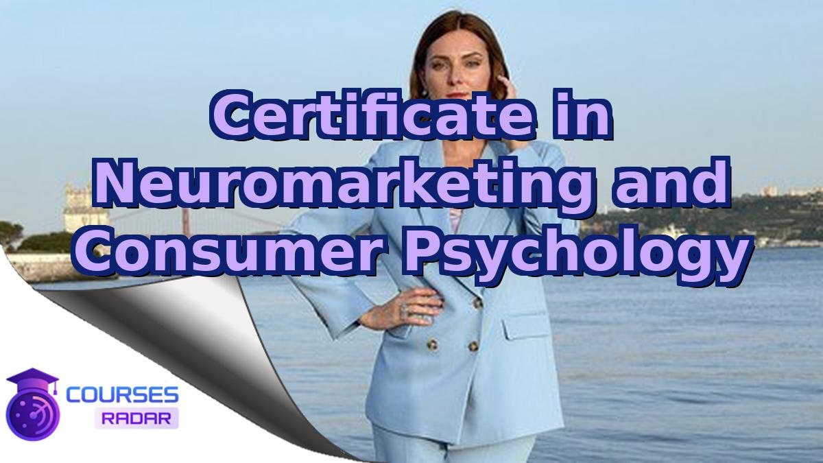 Certificate in Neuromarketing and Consumer Psychology