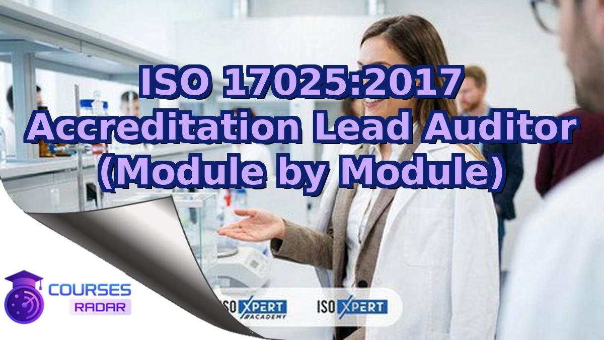 ISO 17025:2017 Accreditation Lead Auditor (Module by Module)
