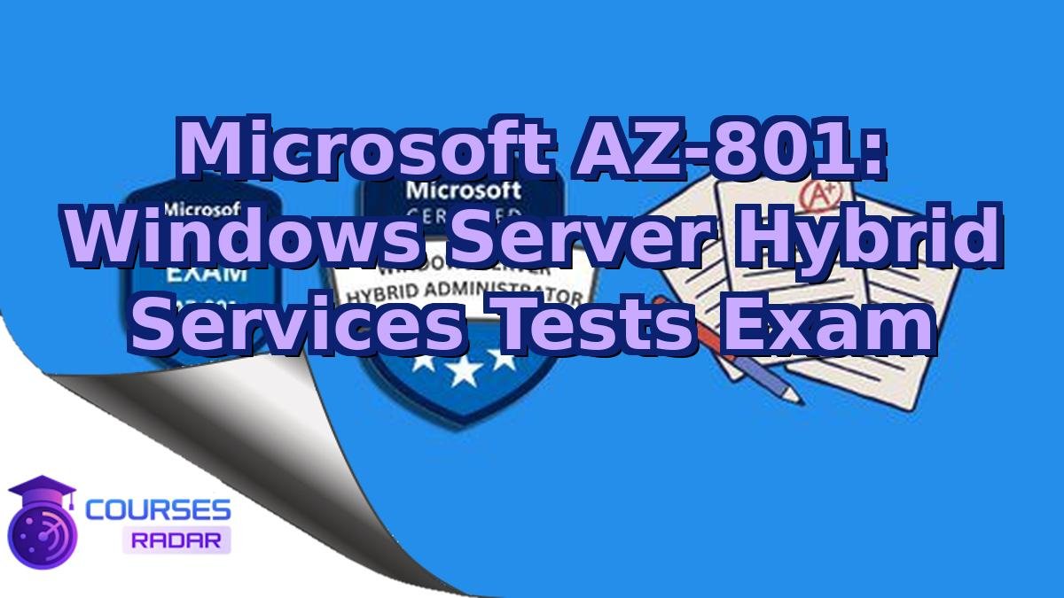 Microsoft AZ-801: Windows Server Hybrid Services Tests Exam