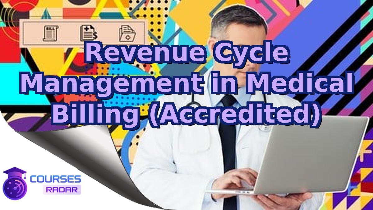 Revenue Cycle Management in Medical Billing (Accredited)
