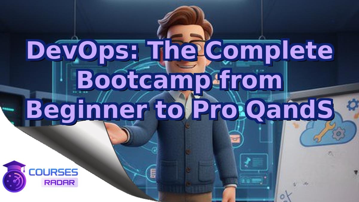 DevOps: The Complete Bootcamp from Beginner to Pro QandS