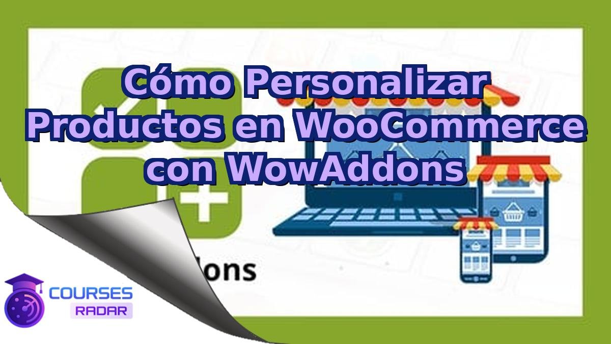 Cómo Personalizar Productos en WooCommerce con WowAddons