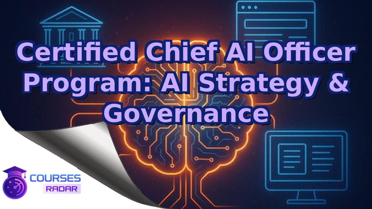 Certified Chief AI Officer Program: AI Strategy & Governance