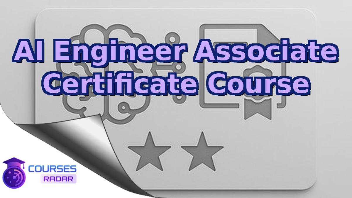 AI Engineer Associate Certificate Course