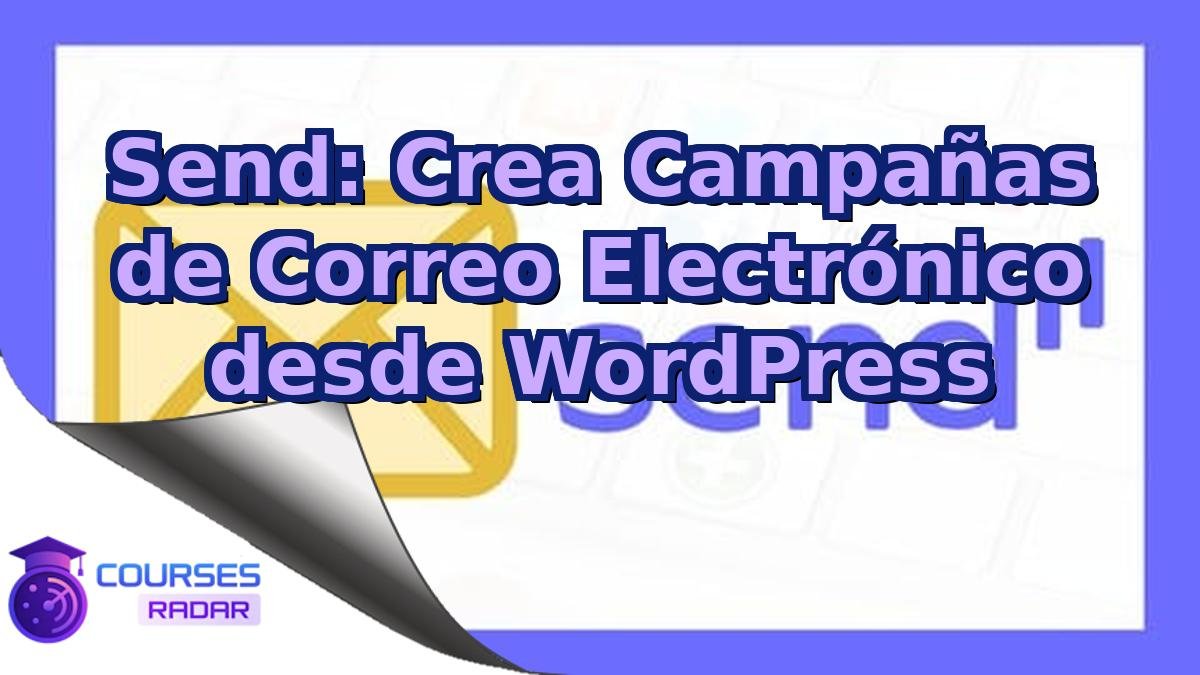 Send: Crea Campañas de Correo Electrónico desde WordPress