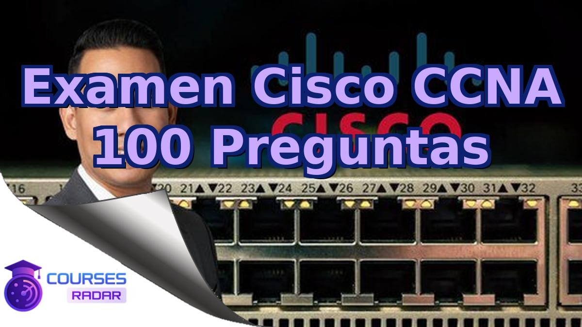 Examen Cisco CCNA 100 Preguntas