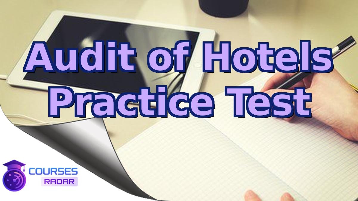 Audit of Hotels Practice Test