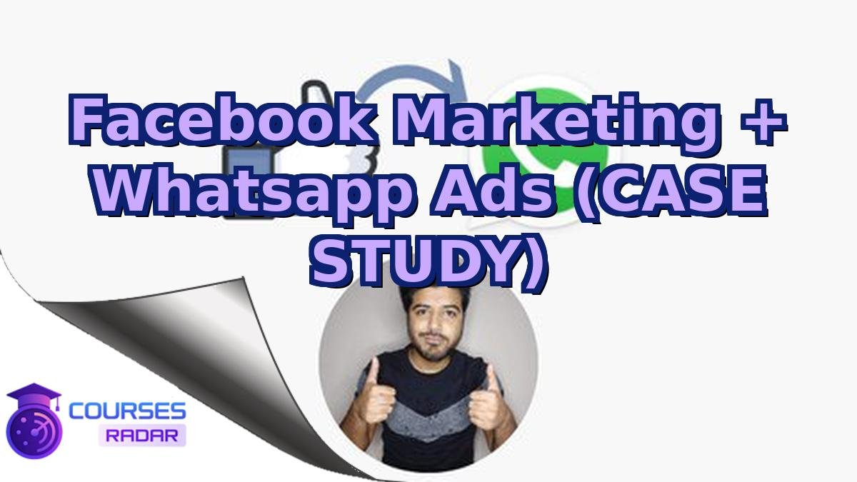 Facebook Marketing + Whatsapp Ads (CASE STUDY)