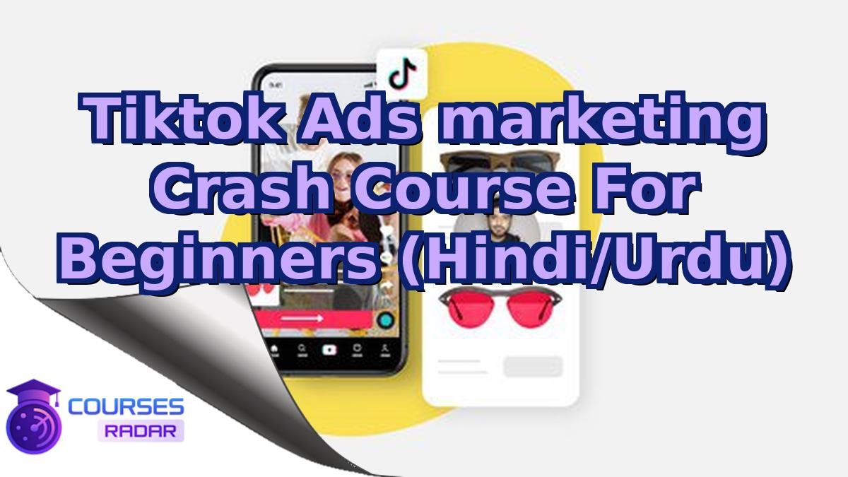 Tiktok Ads marketing Crash Course For Beginners (Hindi/Urdu)