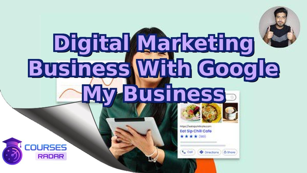 Digital Marketing Business With Google My Business