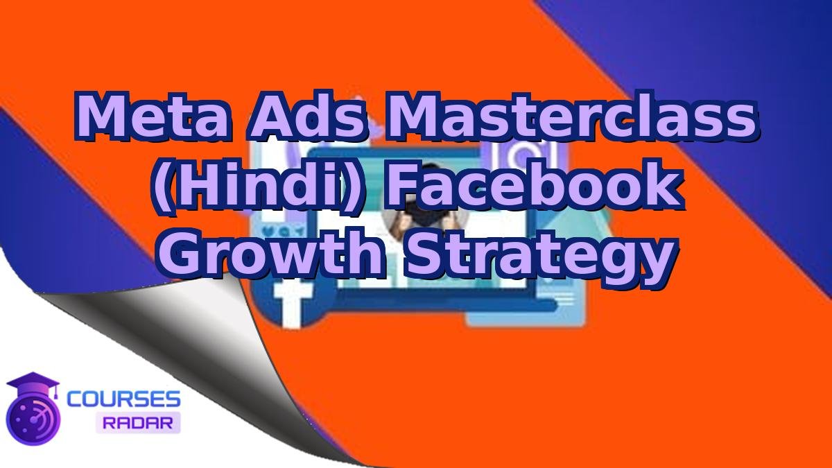 Meta Ads Masterclass (Hindi) Facebook Growth Strategy