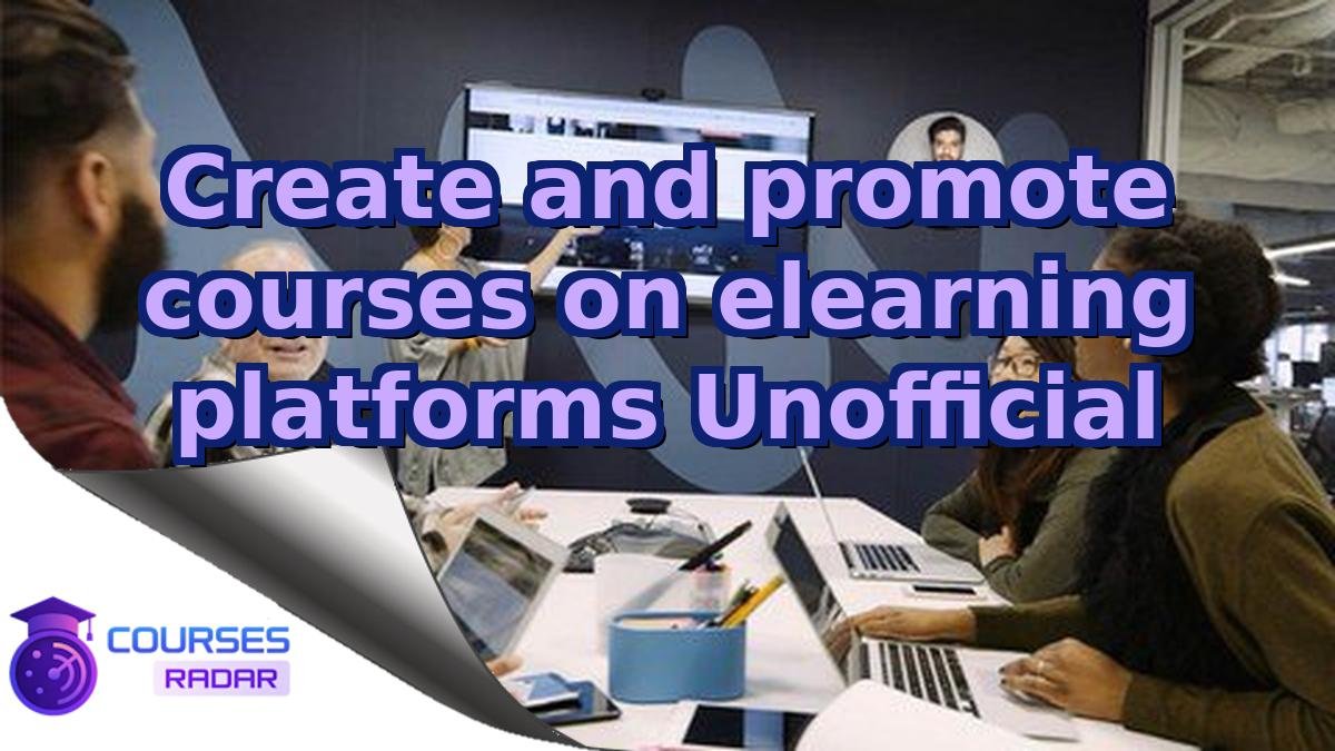 Create and promote courses on elearning platforms Unofficial
