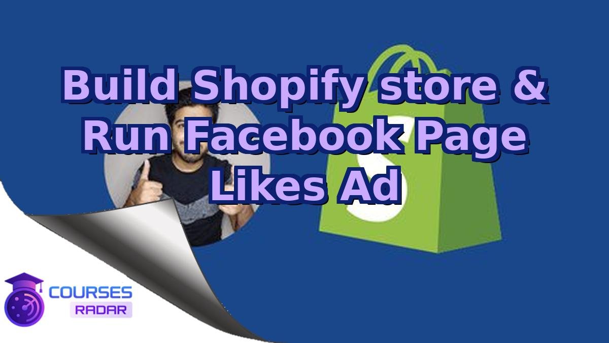 Build Shopify store & Run Facebook Page Likes Ad