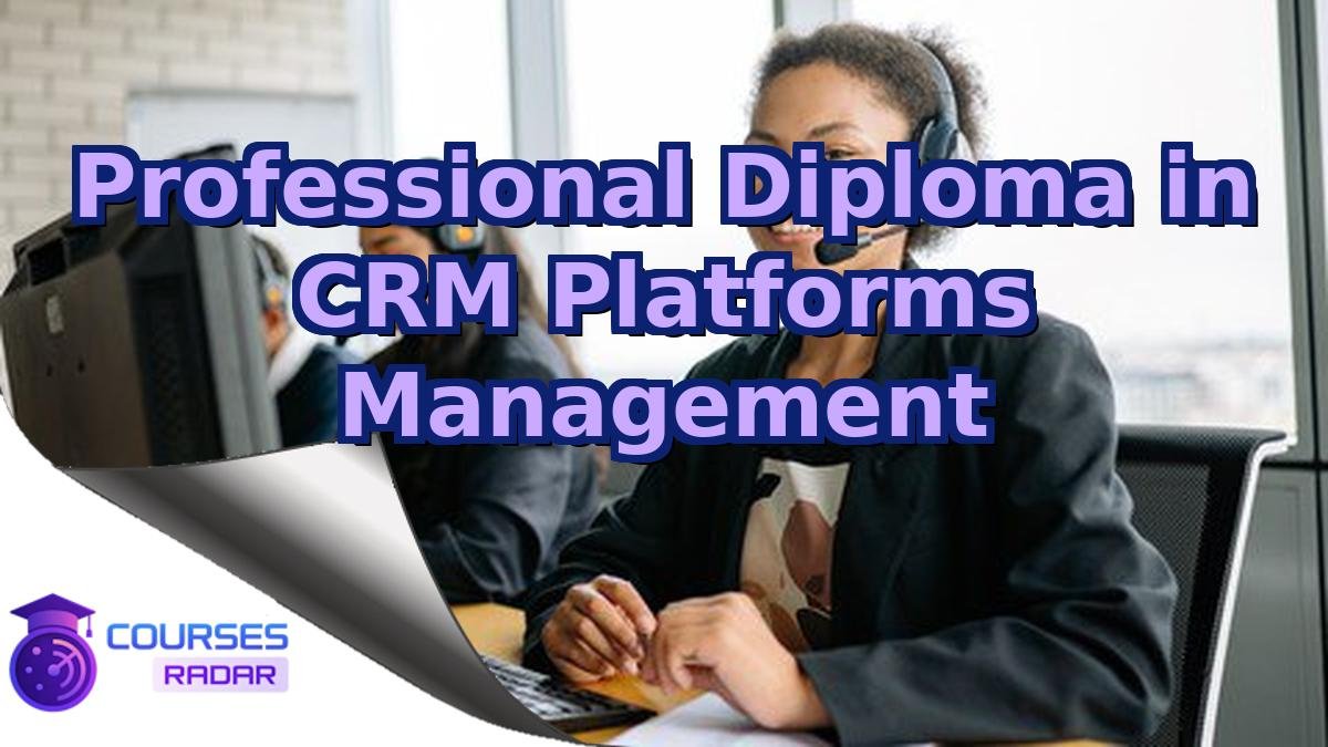 Professional Diploma in CRM Platforms Management