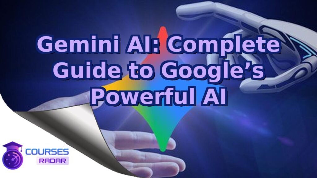 Gemini AI: Complete Guide to Googles Powerful AI – Free Course