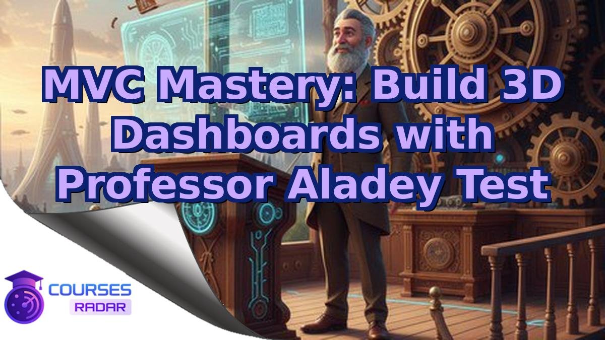 MVC Mastery: Build 3D Dashboards with Professor Aladey Test
