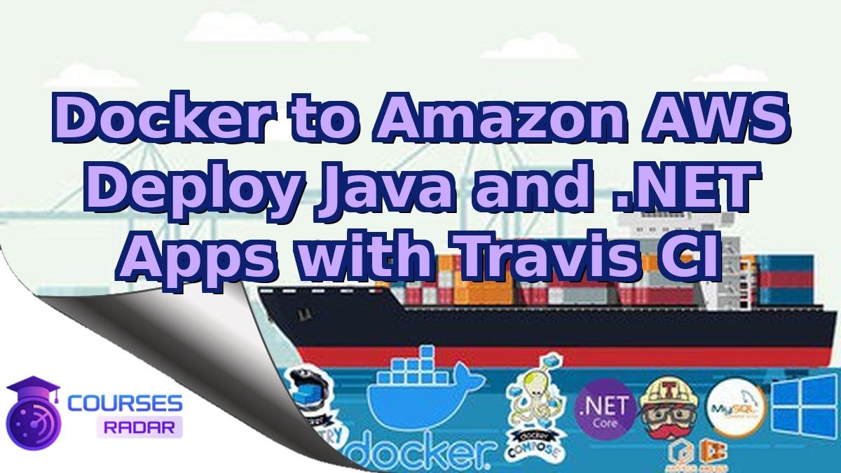 Docker to Amazon AWS Deploy Java and .NET Apps with Travis CI
