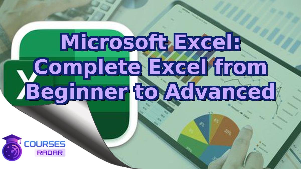 Microsoft Excel: Complete Excel from Beginner to Advanced