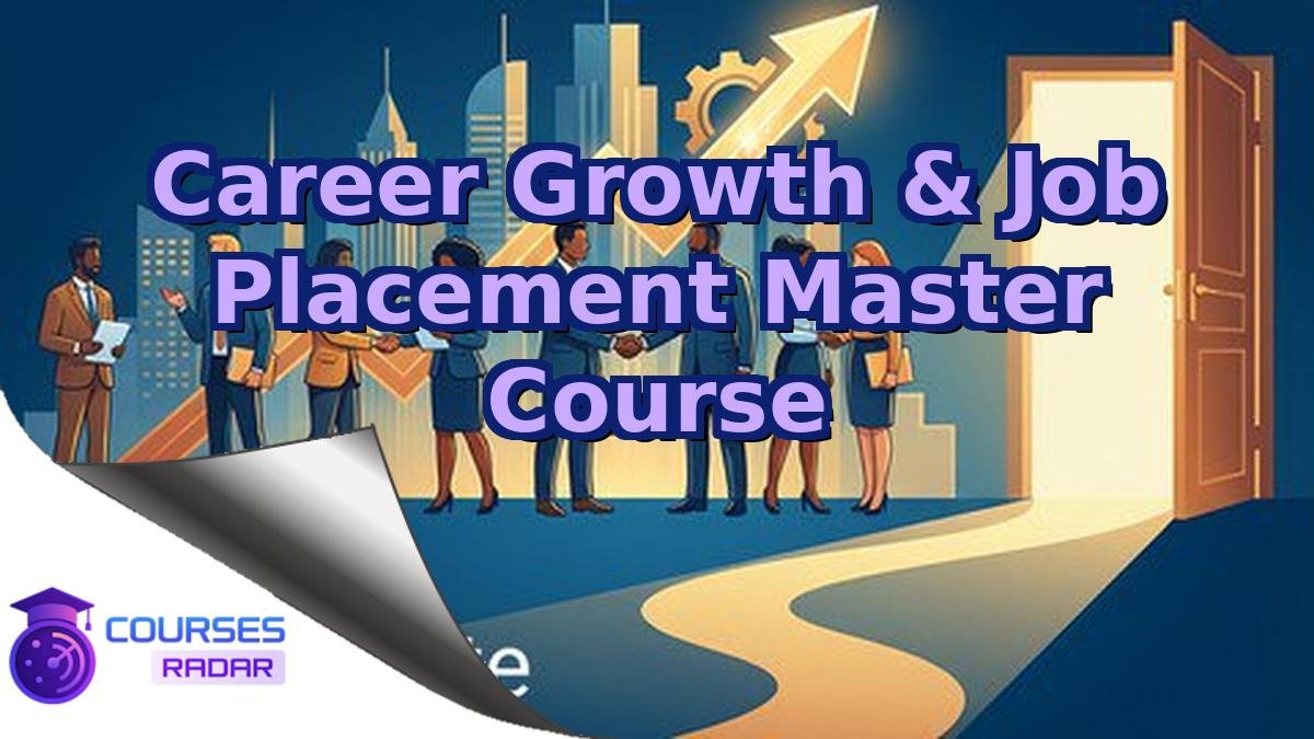 Career Growth & Job Placement Master Course