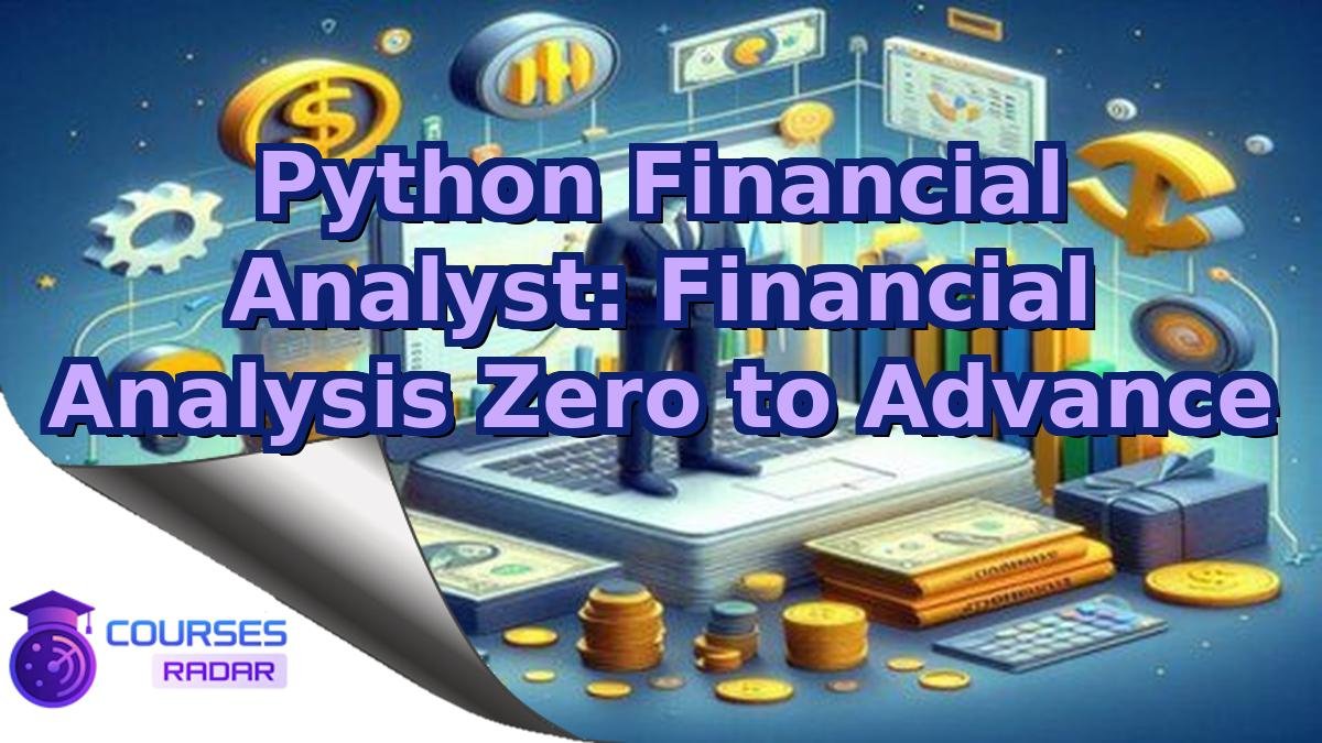 Python Financial Analyst: Financial Analysis Zero to Advance