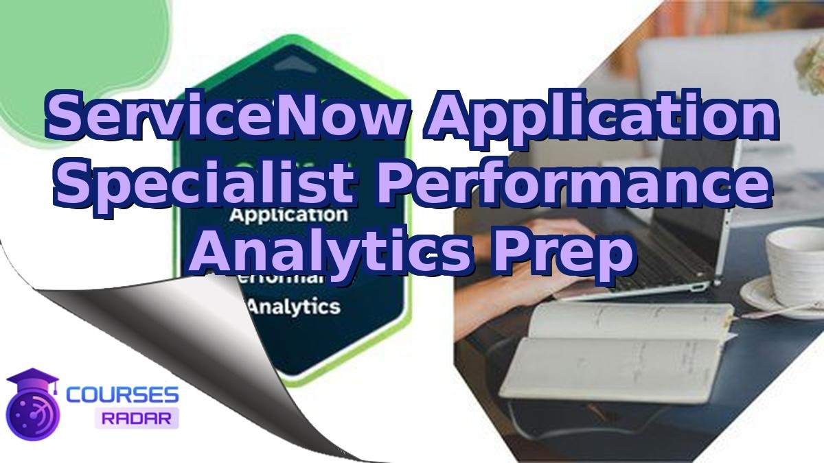 ServiceNow Application Specialist Performance Analytics Prep