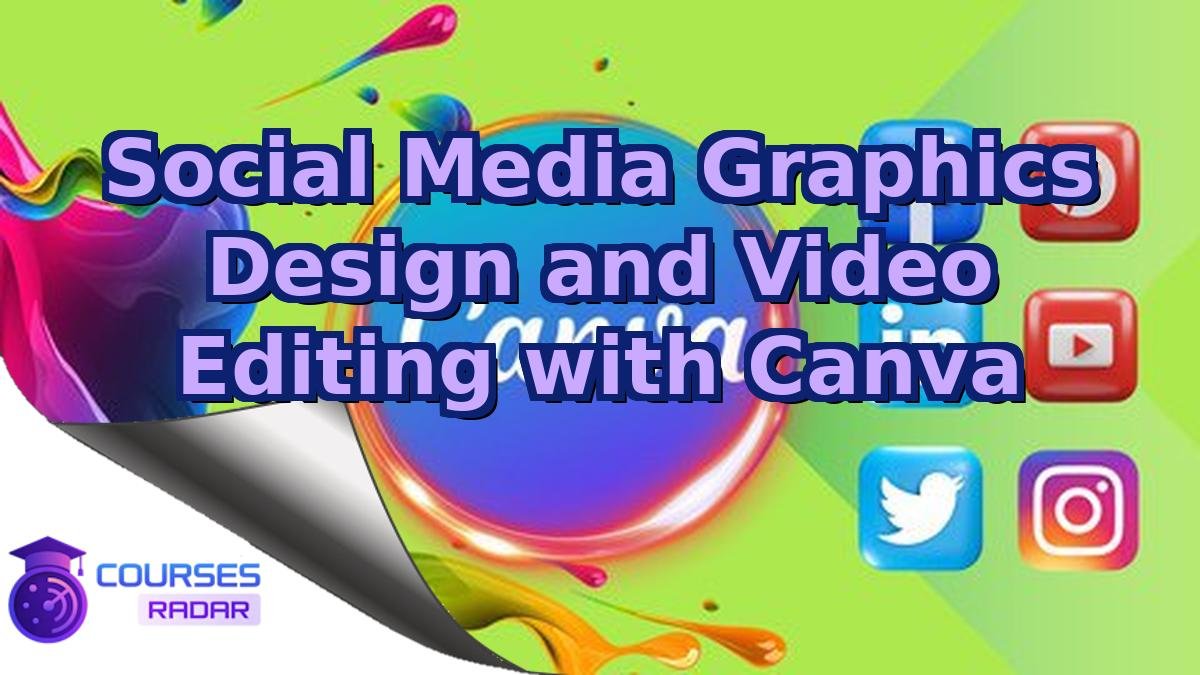 Social Media Graphics Design and Video Editing with Canva