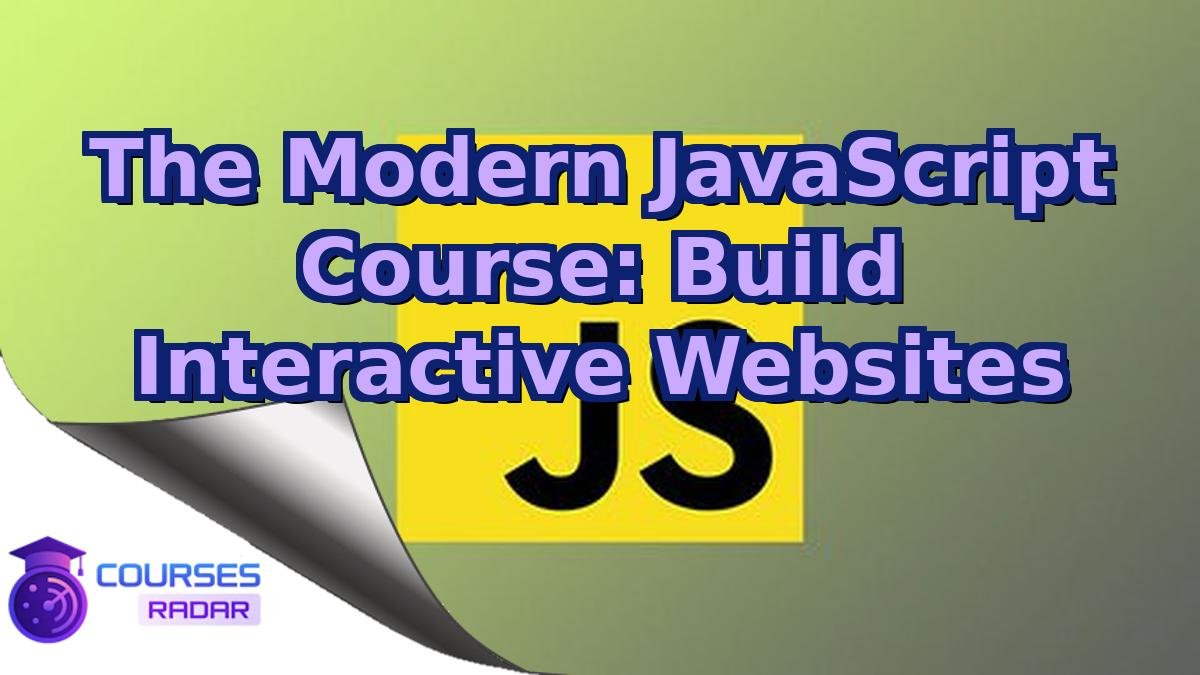 The Modern JavaScript Course: Build Interactive Websites