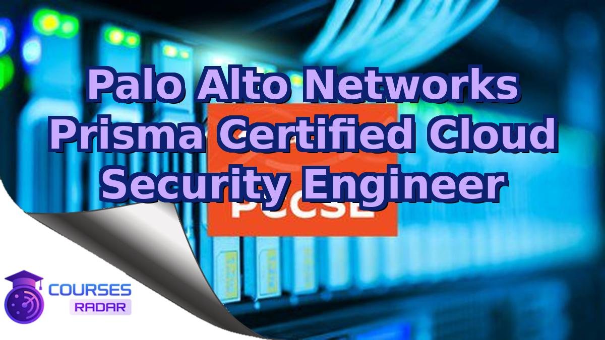Palo Alto Networks Prisma Certified Cloud Security Engineer