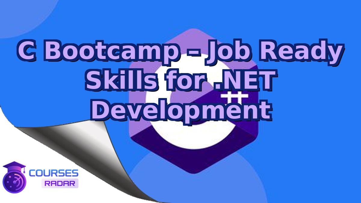 C Bootcamp – Job Ready Skills for .NET Development