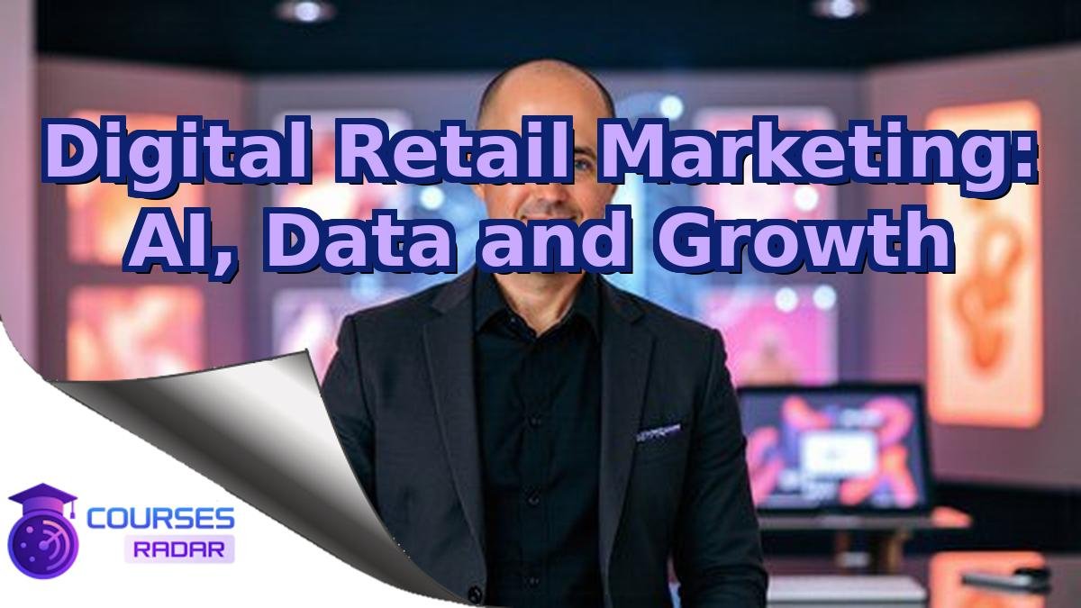 Digital Retail Marketing: AI, Data and Growth