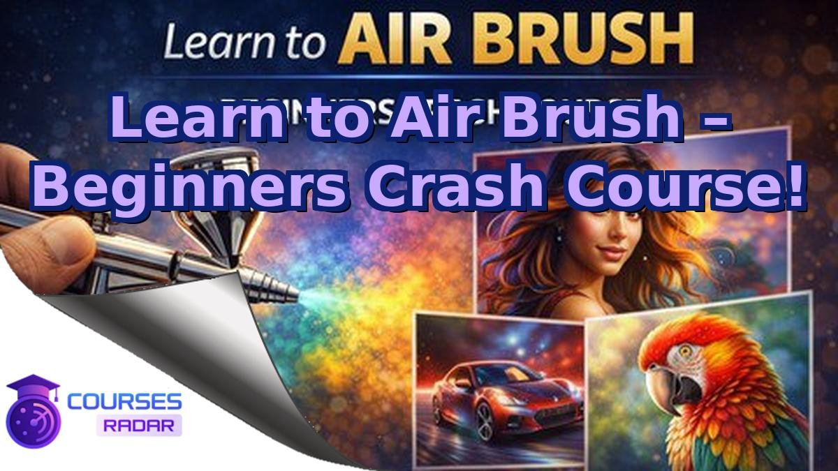 Learn to Air Brush – Beginners Crash Course!