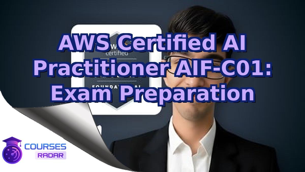 AWS Certified AI Practitioner AIF-C01: Exam Preparation