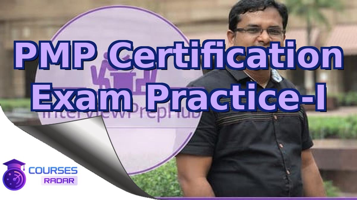 PMP Certification Exam Practice-I