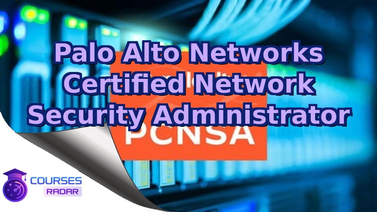 Palo Alto Networks Certified Network Security Administrator