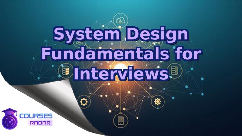 System Design Fundamentals for Interviews – Free Course