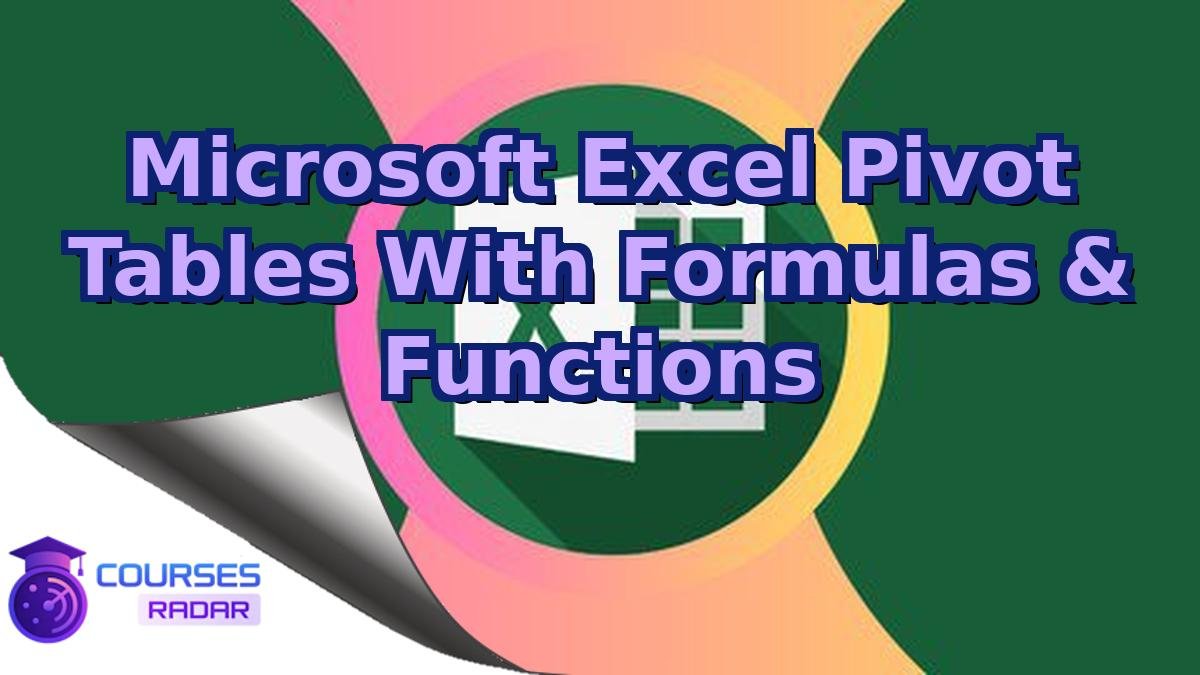 Microsoft Excel Pivot Tables With Formulas & Functions