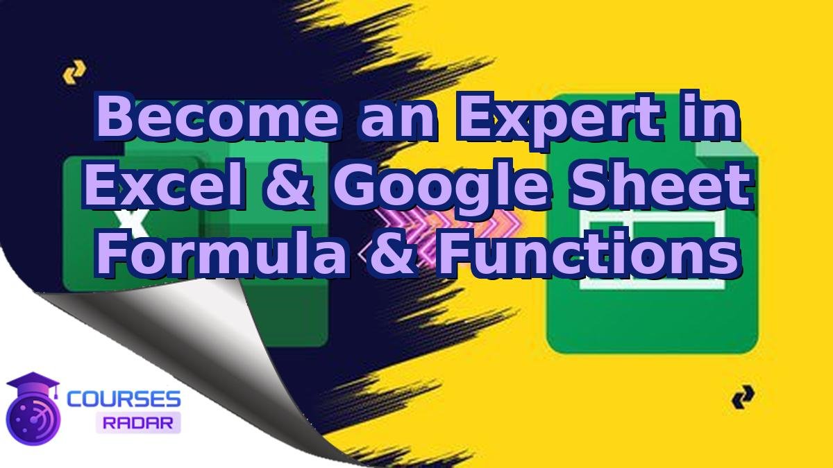 Become an Expert in Excel & Google Sheet Formula & Functions