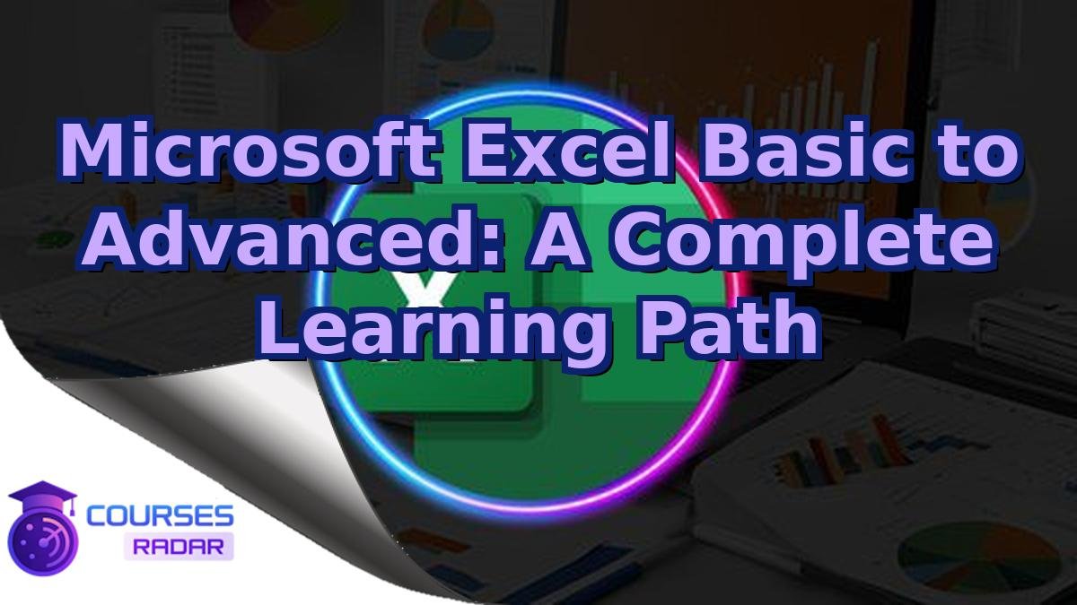 Microsoft Excel Basic to Advanced: A Complete Learning Path