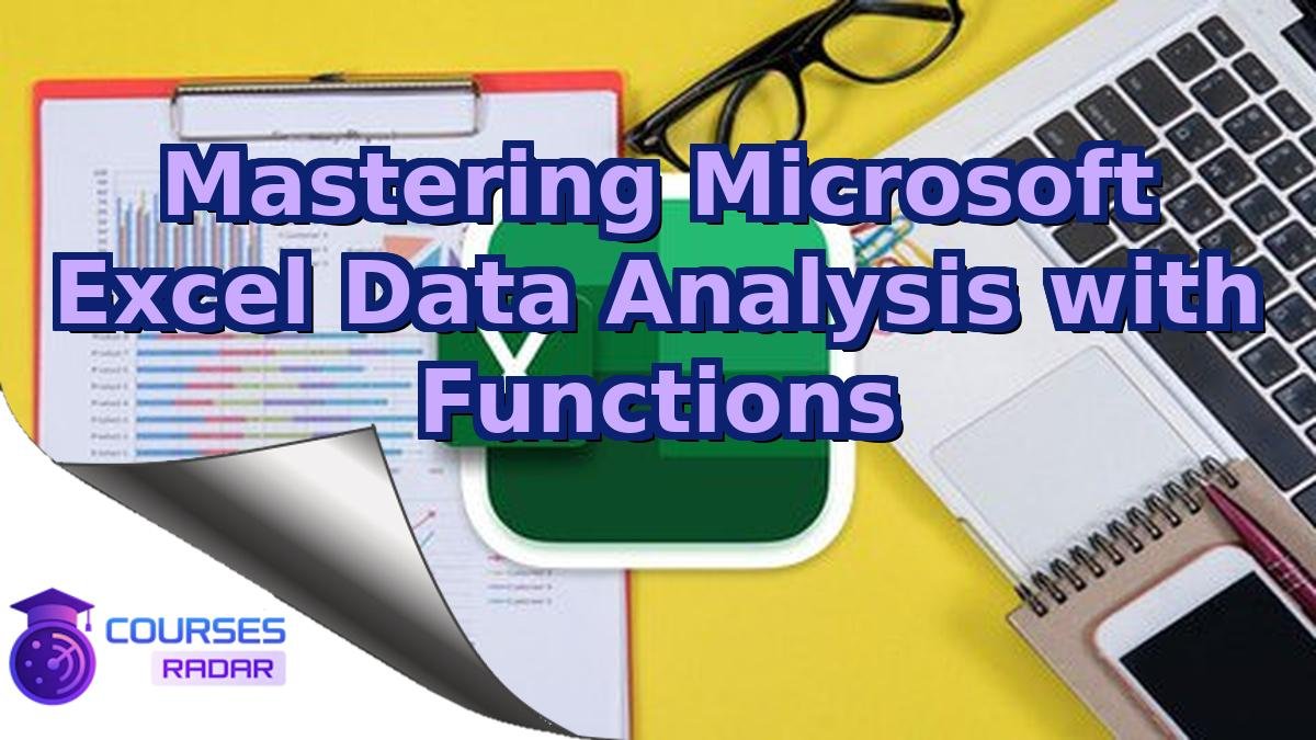 Mastering Microsoft Excel Data Analysis with Functions