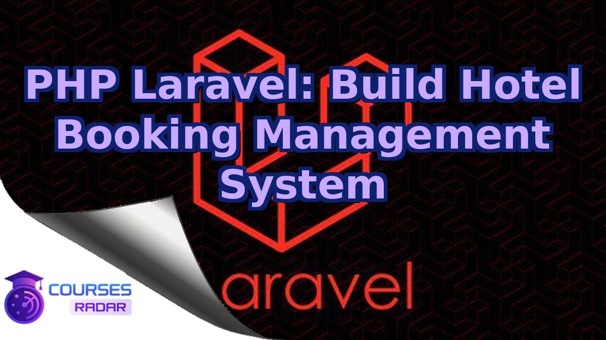PHP Laravel: Build Hotel Booking Management System