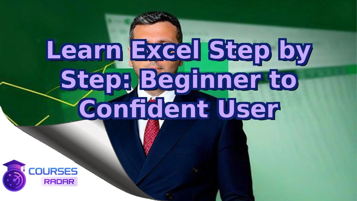 Learn Excel Step by Step: Beginner to Confident User