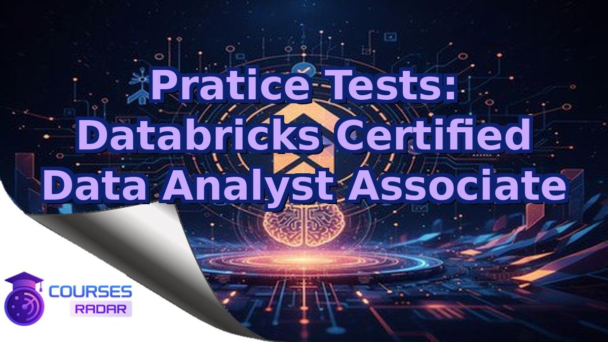 Pratice Tests: Databricks Certified Data Analyst Associate