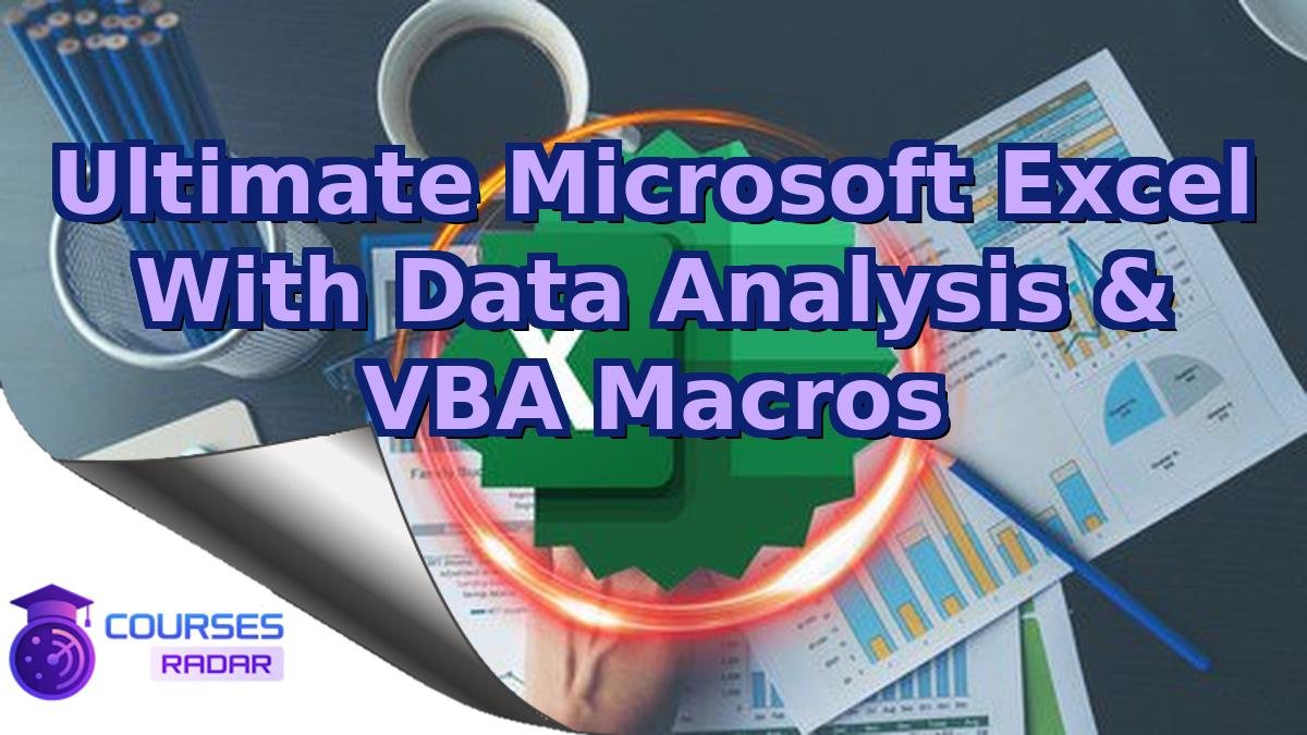 Ultimate Microsoft Excel With Data Analysis & VBA Macros