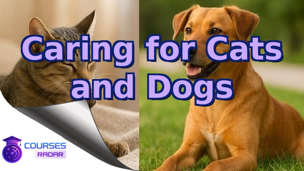 Caring for Cats and Dogs