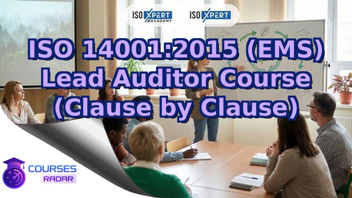 ISO 14001:2015 (EMS) Lead Auditor Course (Clause by Clause)